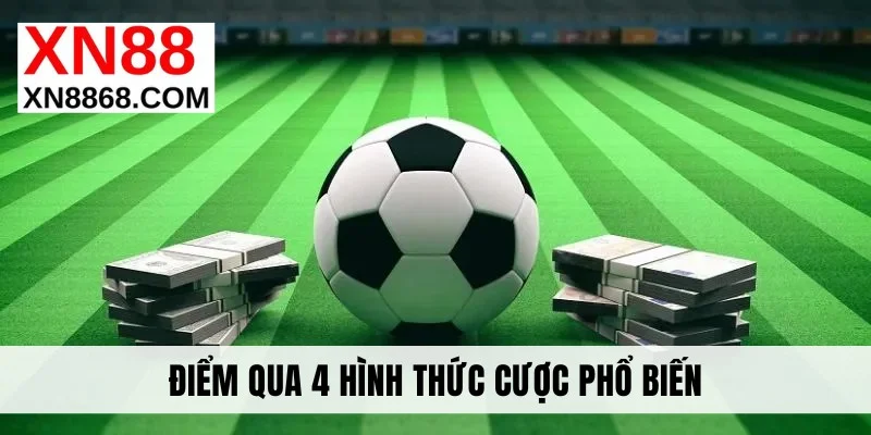 Điểm qua 4 hình thức cược phổ biến