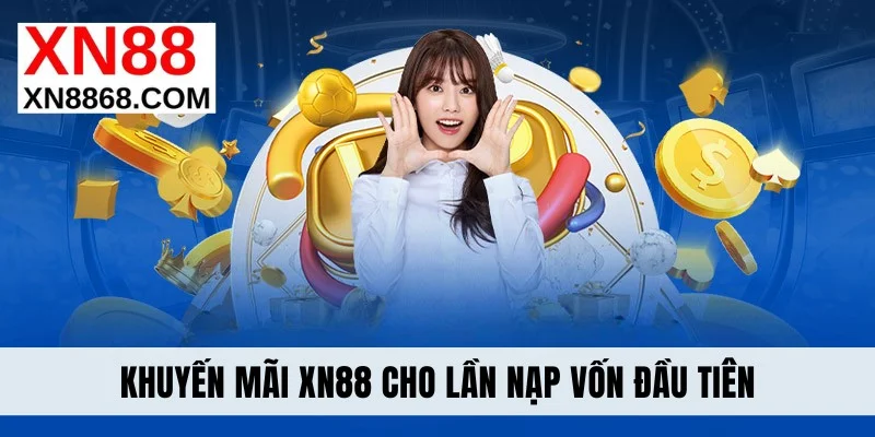 Khuyến mãi XN88 cho lần nạp vốn đầu tiên