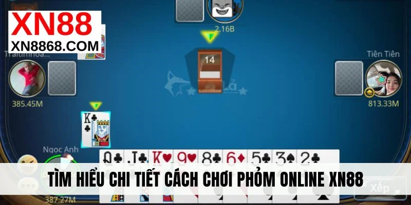 Tìm hiểu chi tiết cách chơi phỏm online XN88
