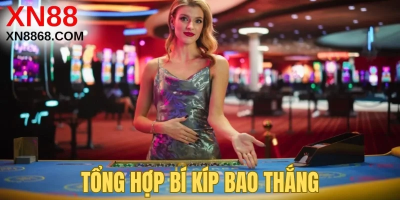 Tổng hợp bí kíp bao thắng tại xn88